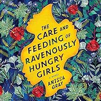The Care and Feeding of Ravenously Hungry Girls The Care and Feeding of Ravenously Hungry Girls Audible Audiobook Kindle Hardcover Paperback
