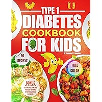 Type 1 Diabetes Diet Cookbook: Easy and Delicious Recipes, Including Color Pictures, Nutritional Value, Health Benefits and more. Type 1 Diabetes Diet Cookbook: Easy and Delicious Recipes, Including Color Pictures, Nutritional Value, Health Benefits and more. Kindle Paperback