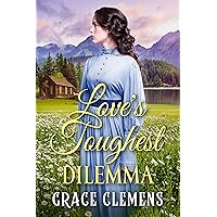 Love's Toughest Dilemma: An Inspirational Historical Romance Book Love's Toughest Dilemma: An Inspirational Historical Romance Book Kindle