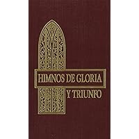 Himnos de Gloria y Triunfo. Himnos de Gloria y Triunfo. Hardcover Paperback