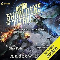 On the Shoulders of Titans: Arcane Ascension, Book 2 On the Shoulders of Titans: Arcane Ascension, Book 2 Audible Audiobook Kindle Paperback