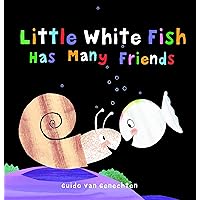 Little White Fish Has Many Friends (Little White Fish, 3)