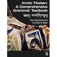 Amdo Tibetan: A Comprehensive Grammar Textbook Amdo Tibetan: A Comprehensive Grammar Textbook Paperback Hardcover