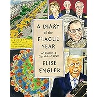 A Diary of the Plague Year: An Illustrated Chronicle of 2020 A Diary of the Plague Year: An Illustrated Chronicle of 2020 Hardcover Kindle