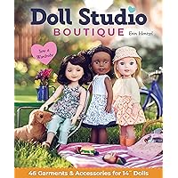 Doll Studio Boutique: Sew a Wardrobe; 46 Garments & Accessories for 14” Dolls Doll Studio Boutique: Sew a Wardrobe; 46 Garments & Accessories for 14” Dolls Paperback Kindle