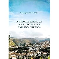 A Cidade barroca na Europa e América Ibérica (Portuguese Edition) A Cidade barroca na Europa e América Ibérica (Portuguese Edition) Kindle Paperback