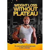 Weight Loss Without Plateau Weight Loss Without Plateau Kindle Paperback