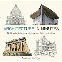 Architecture In Minutes Architecture In Minutes Kindle Paperback