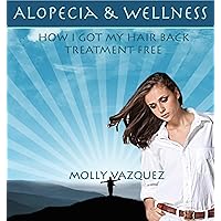 Alopecia & Wellness: How I got my hair back treatment free Alopecia & Wellness: How I got my hair back treatment free Kindle Paperback