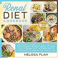 Renal Diet Cookbook: The Ultimate Cookbook and 21-Day Meal Plan for Management of Kidney Disease, Including Delicious Recipes with Low Sodium and Low Potassium to Stay Healthy and Avoid Dialysis. Renal Diet Cookbook: The Ultimate Cookbook and 21-Day Meal Plan for Management of Kidney Disease, Including Delicious Recipes with Low Sodium and Low Potassium to Stay Healthy and Avoid Dialysis. Audible Audiobook Hardcover