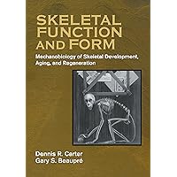 Skeletal Function and Form: Mechanobiology of Skeletal Development, Aging, and Regeneration Skeletal Function and Form: Mechanobiology of Skeletal Development, Aging, and Regeneration Kindle Hardcover Paperback