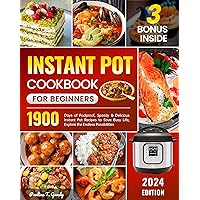 Instant Pot Cookbook for Beginners 2024: 1900 Days of Foolproof, Speedy & Delicious Instant Pot Recipes to Save Busy Life, Explore the Endless Possibilities Instant Pot Cookbook for Beginners 2024: 1900 Days of Foolproof, Speedy & Delicious Instant Pot Recipes to Save Busy Life, Explore the Endless Possibilities Kindle Paperback