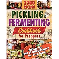 Pickling and Fermenting Cookbook for Preppers: DiscoHow to Naturally Enhance Flavors and Nutrients, Ensuring Every Meal is a Step Towards Self-Sufficiency and Culinary Adventure Pickling and Fermenting Cookbook for Preppers: DiscoHow to Naturally Enhance Flavors and Nutrients, Ensuring Every Meal is a Step Towards Self-Sufficiency and Culinary Adventure Kindle Paperback