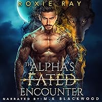 The Alpha's Fated Encounter: An Opposites Attract Shifter Romance (Fated to Royalty, Book 1) The Alpha's Fated Encounter: An Opposites Attract Shifter Romance (Fated to Royalty, Book 1) Audible Audiobook Kindle Paperback