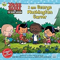 I Am George Washington Carver (Xavier Riddle and the Secret Museum) I Am George Washington Carver (Xavier Riddle and the Secret Museum) Paperback Kindle