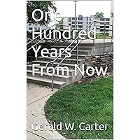 One Hundred Years From Now One Hundred Years From Now Kindle Paperback