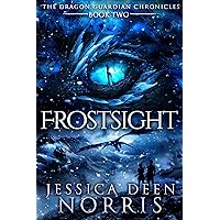 Frostsight (The Dragon Guardian Chronicles Book 2) Frostsight (The Dragon Guardian Chronicles Book 2) Kindle Paperback Hardcover