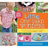 Little One-Yard Wonders: Irresistible Clothes, Toys, and Accessories You Can Make for Babies and Kids Little One-Yard Wonders: Irresistible Clothes, Toys, and Accessories You Can Make for Babies and Kids Spiral-bound