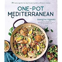 One-Pot Mediterranean: 70+ Simple Recipes for Healthy and Flavorful Weeknight Cooking One-Pot Mediterranean: 70+ Simple Recipes for Healthy and Flavorful Weeknight Cooking Paperback Kindle