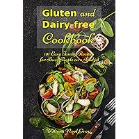 Gluten and Dairy-free Cookbook: 101 Easy Family Recipes for Busy People on a Budget: Allergy-free and Anti-Inflammatory Diet Recipes (Nutrition and Health)