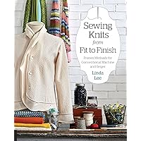 Sewing Knits from Fit to Finish: Proven Methods for Conventional Machine and Serger Sewing Knits from Fit to Finish: Proven Methods for Conventional Machine and Serger Paperback Kindle