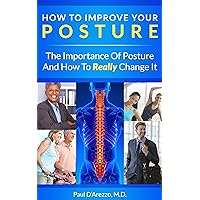 How To Improve Your Posture: The Importance of Posture and How To Really Change It