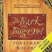 The Bark of the Bog Owl: The Wilderking Trilogy, Book 1 The Bark of the Bog Owl: The Wilderking Trilogy, Book 1 Audible Audiobook Hardcover Kindle