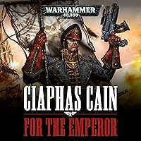 For the Emperor: Ciaphas Cain: Warhammer 40,000, Book 1 For the Emperor: Ciaphas Cain: Warhammer 40,000, Book 1 Audible Audiobook Kindle Paperback Mass Market Paperback