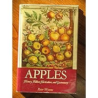 Apples: History, Folklore, Horticulture, and Gastronomy Apples: History, Folklore, Horticulture, and Gastronomy Hardcover