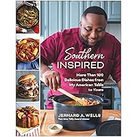 Southern Inspired: More Than 100 Delicious Dishes from My American Table to Yours Southern Inspired: More Than 100 Delicious Dishes from My American Table to Yours Paperback Kindle