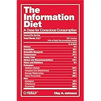 The Information Diet: A Case for Conscious Comsumption The Information Diet: A Case for Conscious Comsumption Paperback Kindle Hardcover