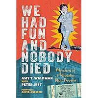 We Had Fun and Nobody Died: Adventures of a Milwaukee Music Promoter