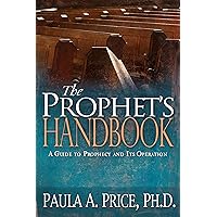 The Prophet's Handbook: A Guide to Prophecy and Its Operation The Prophet's Handbook: A Guide to Prophecy and Its Operation Paperback Kindle Hardcover