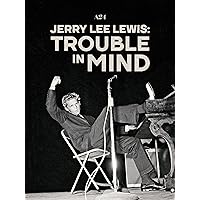 Jerry Lee Lewis: Trouble in Mind