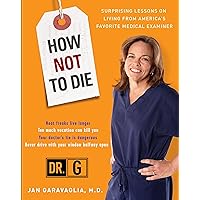 How Not to Die: Surprising Lessons from America's Favorite Medical Examiner How Not to Die: Surprising Lessons from America's Favorite Medical Examiner Paperback Kindle Hardcover