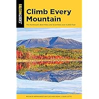 Climb Every Mountain: 46 of the Northeast’s 111 Hikes over 4,000 Feet (Falcon Guides) Climb Every Mountain: 46 of the Northeast’s 111 Hikes over 4,000 Feet (Falcon Guides) Paperback Kindle