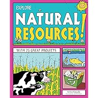 Explore Natural Resources!: With 25 Great Projects Explore Natural Resources!: With 25 Great Projects Paperback Kindle