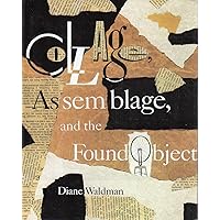 Collage, Assemblage, and the Found Object Collage, Assemblage, and the Found Object Hardcover