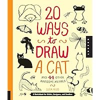 20 Ways to Draw a Cat and 44 Other Awesome Animals: A Sketchbook for Artists, Designers, and Doodlers 20 Ways to Draw a Cat and 44 Other Awesome Animals: A Sketchbook for Artists, Designers, and Doodlers Paperback