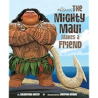 Moana: The Mighty Maui Makes a Friend (Disney Picture Book (ebook)) Moana: The Mighty Maui Makes a Friend (Disney Picture Book (ebook)) Kindle Hardcover