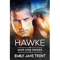 Hawke (Must Love Danger Book 1) Hawke (Must Love Danger Book 1) Kindle Paperback