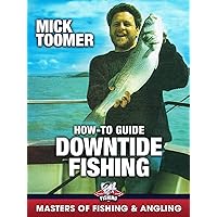 Downtide Fishing: How-To Guide - Mick Toomer (Masters of Fishing & Angling)