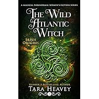 The Wild Atlantic Witch: A Paranormal Women's Fiction Novel (Irish Origins, Book 1): Book 1 of 3: Irish Origins The Wild Atlantic Witch: A Paranormal Women's Fiction Novel (Irish Origins, Book 1): Book 1 of 3: Irish Origins Kindle Paperback