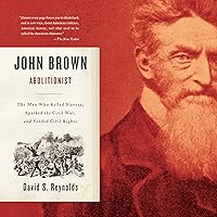 John Brown, Abolitionist: The Man Who Killed Slavery, Sparked the Civil War, and Seeded Civil Rights John Brown, Abolitionist: The Man Who Killed Slavery, Sparked the Civil War, and Seeded Civil Rights Audible Audiobook Paperback Kindle Hardcover