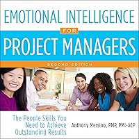 Emotional Intelligence for Project Managers: The People Skills You Need to Achieve Outstanding Results, 2nd Edition Emotional Intelligence for Project Managers: The People Skills You Need to Achieve Outstanding Results, 2nd Edition Audible Audiobook Paperback Kindle Audio CD