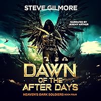 Dawn of the After Days: Heaven's Dark Soldiers, Book 4 Dawn of the After Days: Heaven's Dark Soldiers, Book 4 Audible Audiobook Kindle Paperback Hardcover