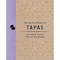 The Encyclopedia of Tapas: 400 Small Plates for All Occasions