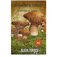 Un niño entre duendes: La historia de Gabriel (Spanish Edition) Un niño entre duendes: La historia de Gabriel (Spanish Edition) Kindle