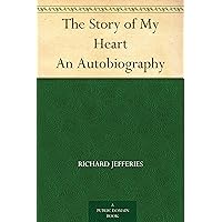 The Story of My Heart An Autobiography The Story of My Heart An Autobiography Kindle Hardcover Paperback MP3 CD Library Binding