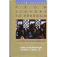 From Slavery to Freedom: A History of Negro Americans, 6th Edition From Slavery to Freedom: A History of Negro Americans, 6th Edition Hardcover Paperback
